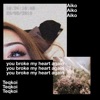 You Broke My Heart Again (feat. Aiko) - Single