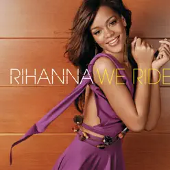 We Ride - Single - Rihanna