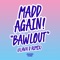 Bawlout - Madd Again! lyrics