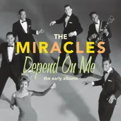 Depend On Me (The Early Albums) - The Miracles