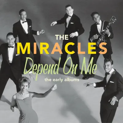 Depend On Me (The Early Albums) - The Miracles Depend On Me (The Early Albums) - The Miracles