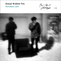 Anouar Brahem Trio - Astrakan Café artwork