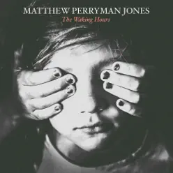 The Waking Hours - Matthew Perryman Jones The Waking Hours - Matthew Perryman Jones