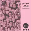 You Think You're a Comic! - EP album lyrics, reviews, download