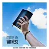 God Be My Witness (feat. Shelby Hoeing, Troy Bjorklund & Hilgy) - Single album lyrics, reviews, download