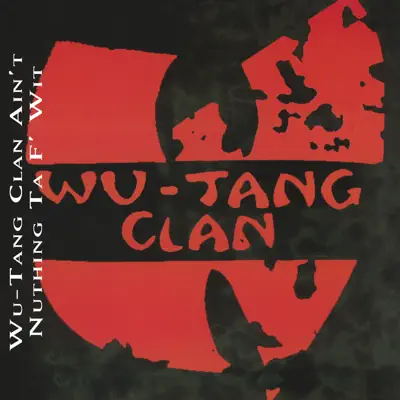 Wu-Tang Clan Ain't Nuthing Ta F' Wit - Single - Wu-Tang Clan