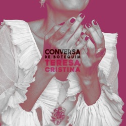 Teresa Cristina - Conversa de Botequim