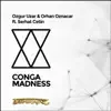 Stream & download Conga Madness (feat. Serhat Çetin) - Single