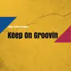 Stream & download Keep On Groovin - Single