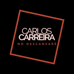 No Descansaré - Single - Carlos Carreira No Descansaré - Single - Carlos Carreira