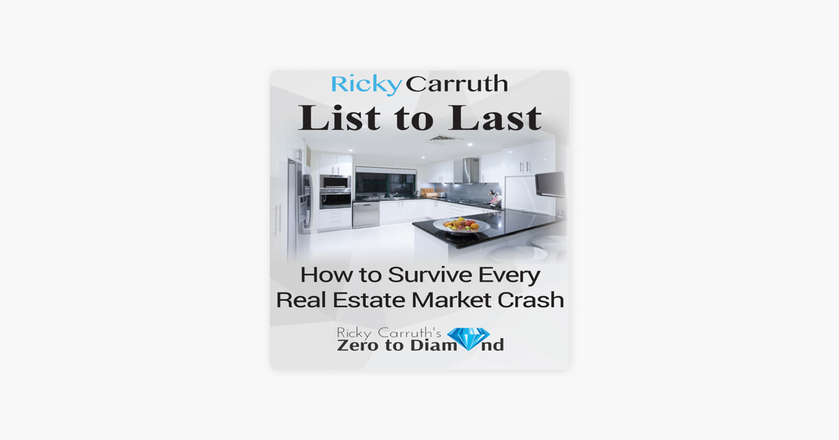 ‎List to Last How to Survive Every Real Estate Market Crash