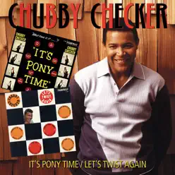 It's Pony Time / Let's Twist Again - Chubby Checker