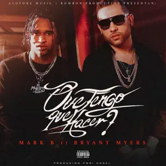 Que Tengo Que Hacer (feat. Bryant Myers) - Single by Mark B. album reviews, ratings, credits