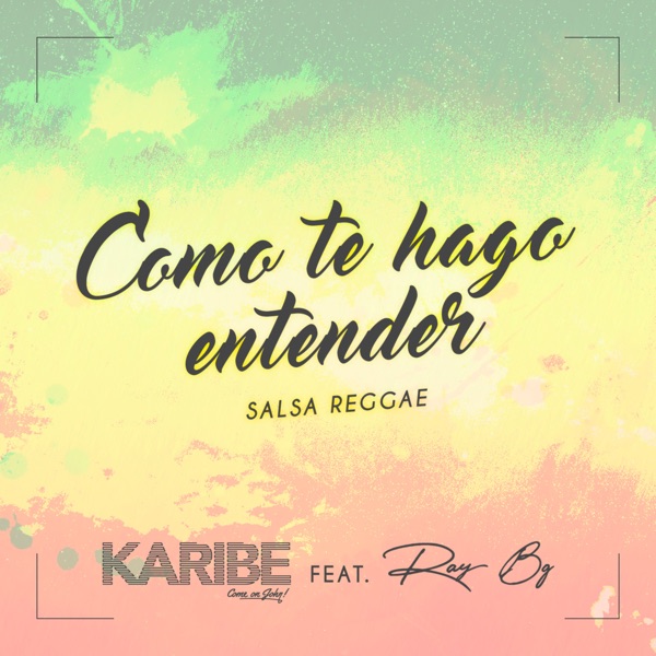 Karibe Orquesta - Como Te Hago Entender (feat. Ray Bg)