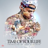 Kid Ink - Time Of Your Life (Clean)