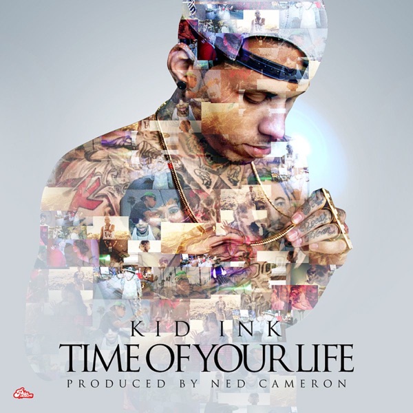 Time of Your Life (single) - Kid Ink