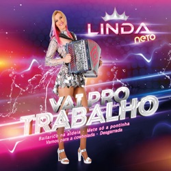 Linda Neto - Vai Pro Trabalho