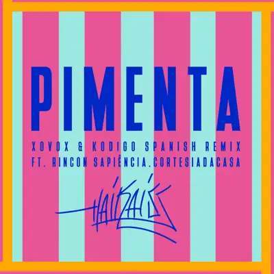 Pimenta (feat. Rincon Sapiência & Cortesiadacasa) [Spanish Remix] - Single - Haikaiss