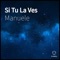 Si Tu la Ves - Manuele lyrics