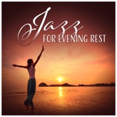 Jazz for Evening Rest - Peaceful, Soft & Calming Melodies to Relax artwork