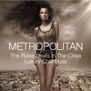 Metropolitan - The Pulse Beats in the Cities Luxury Chillhouse, 2013