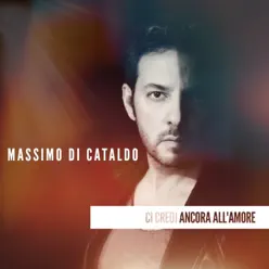 Ci credi ancora all'amore - Single - Massimo Di Cataldo Ci credi ancora all'amore - Single - Massimo Di Cataldo