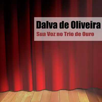 Sua Voz no Trio de Ouro - Dalva de Oliveira
