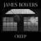 Creep - James Bowers lyrics