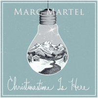 Marc Martel - Christmastime Is Here - EP artwork