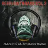 Beer+Bait &Bars, Vol. 2 (Catch Fish or Get Drunk Trying) album lyrics, reviews, download