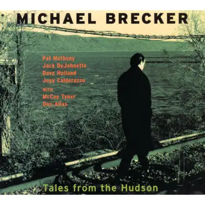 Tales From The Hudson - Michael Brecker