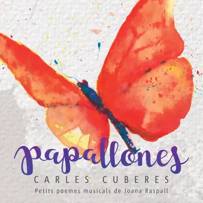 Papallones - Petits poemes musicals de Joana Raspall - Carles Cuberes Papallones - Petits poemes musicals de Joana Raspall - Carles Cuberes