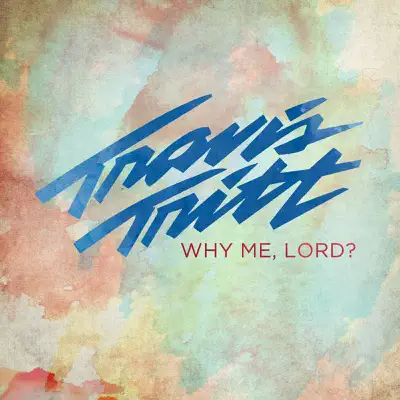 Why Me, Lord? - Single - Travis Tritt