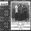 Stream & download A Curva da Cintura