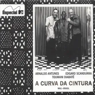 A Curva da Cintura by Toumani Diabate, Edgard Scandurra & Arnaldo Antunes album reviews, ratings, credits