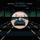 Skinny Pelembe - Spit/Swallow