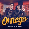 Oi Nego (Não Vai Dar Parte 3) by Jefferson Moraes iTunes Track 1