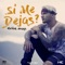 Si Me Dejas - Helian Evans lyrics