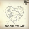 Good To Me (Live)