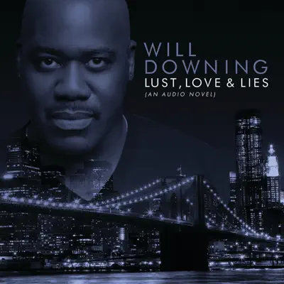 Lust, Love & Lies (An Audio Novel) - Will Downing