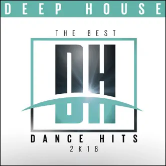 The Best Dance Hits 2k18: Deep House by Various Artists album reviews, ratings, credits