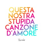 Questa nostra stupida canzone d'amore