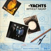 Yachts - I Couldn't Get Along Without You
