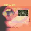 Wanna Do (feat. King Z3us) - Single album lyrics, reviews, download