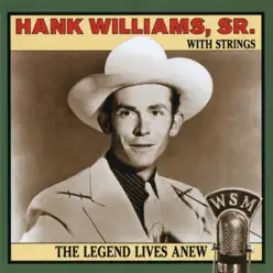 Hank Williams, Sr. With Strings - The Legend Lives Anew - Hank Williams