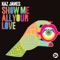 Show Me All Your Love - Kaz James lyrics