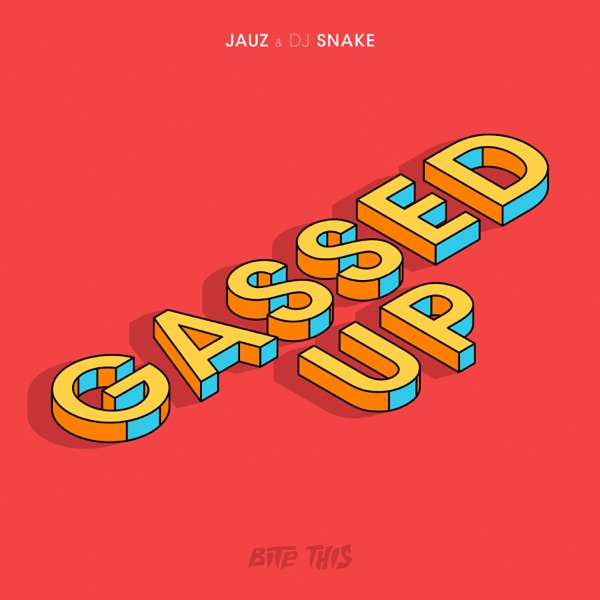 Gassed Up - Single - Jauz & DJ Snake