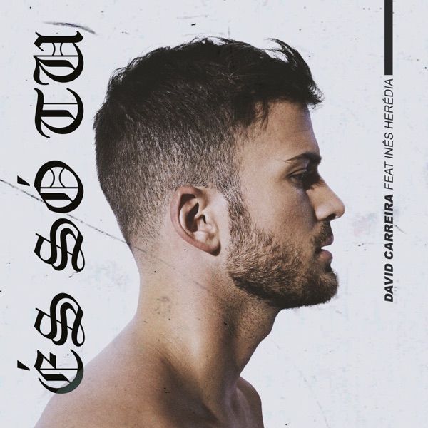 David Carreira - És Só Tu (feat. Inês Herédia)