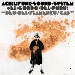 Déu Del Flamencu (feat. El Gordo del Puru) - Single - Achilifunk Sound System