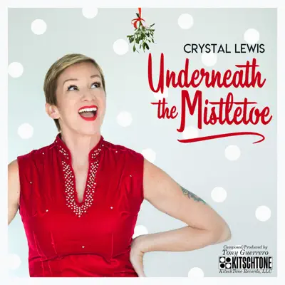 Underneath the Mistletoe - Single - Crystal Lewis